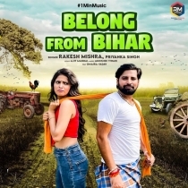 Belong From Bihar (Rakesh Mishra)