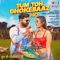 Tum To Dhokebaaz Ho (Samar Singh, Antra Singh Priyanka)