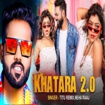 Khatara 2.0 (Titu Remix, Neha Raj)